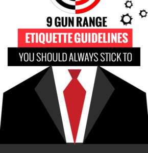 9 Gun Range Etiquette Guidelines You Should Always Stick To [infographic]